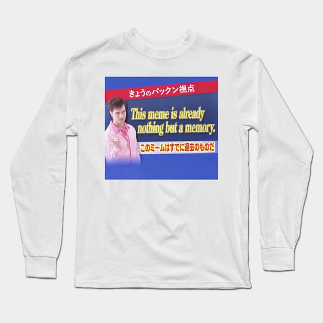 This meme is nothing but a memory Long Sleeve T-Shirt by CrystalClods